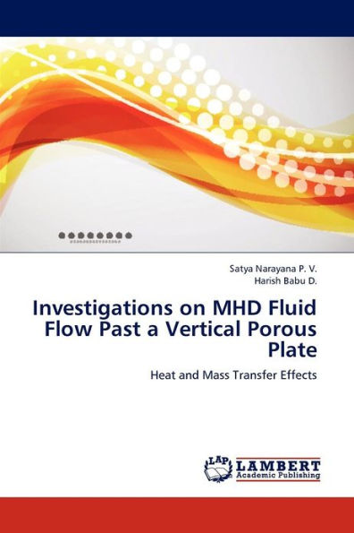Investigations on Mhd Fluid Flow Past a Vertical Porous Plate