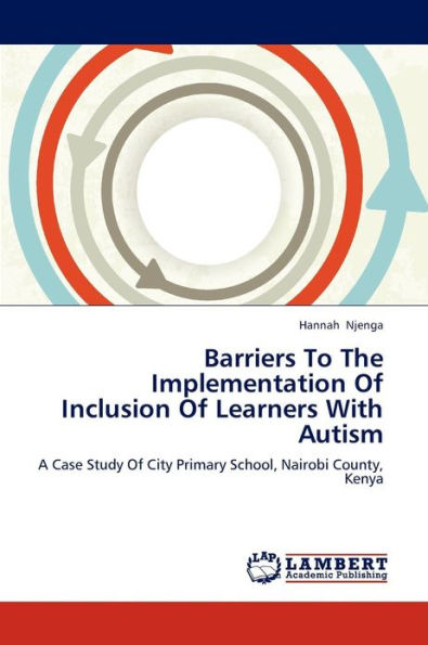 Barriers To The Implementation Of Inclusion Of Learners With Autism