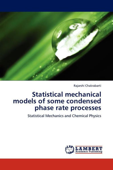 Statistical Mechanical Models of Some Condensed Phase Rate Processes