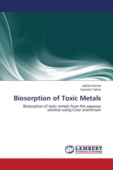 Biosorption of Toxic Metals