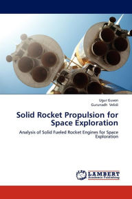 Title: Solid Rocket Propulsion for Space Exploration, Author: Guven Ugur