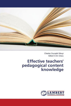 Effective teachers' pedagogical content knowledge by Sibuyi Charles ...