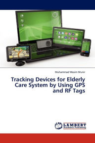 Title: Tracking Devices for Elderly Care System by Using GPS and RF Tags, Author: Munir Muhammad Wasim