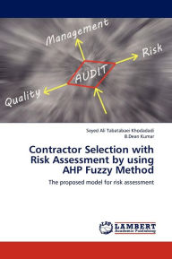 Title: Contractor Selection with Risk Assessment by Using Ahp Fuzzy Method, Author: Tabatabaei Khodadadi Seyed Ali