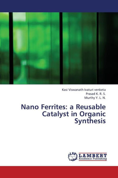 Nano Ferrites: A Reusable Catalyst in Organic Synthesis