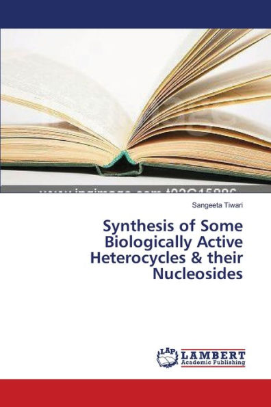 Synthesis of Some Biologically Active Heterocycles & their Nucleosides