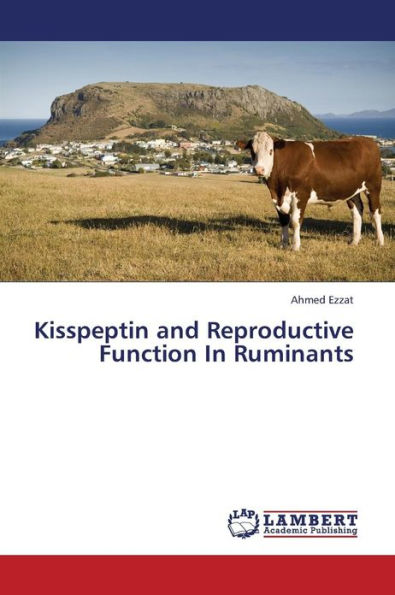 Kisspeptin and Reproductive Function In Ruminants