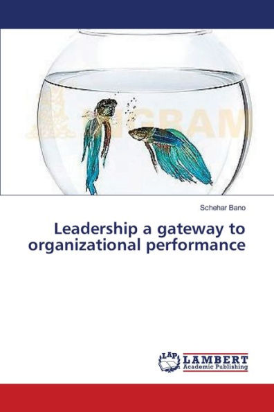 Leadership a gateway to organizational performance