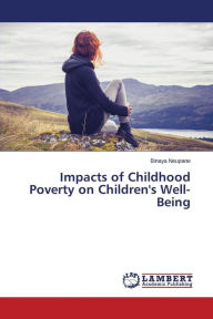 Title: Impacts of Childhood Poverty on Children's Well-Being, Author: Neupane Binaya
