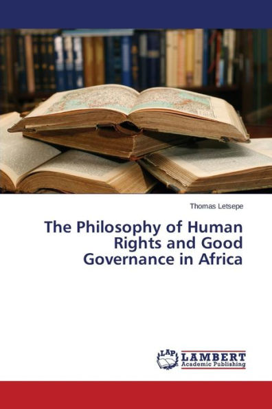 The Philosophy of Human Rights and Good Governance in Africa
