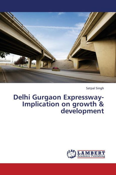 Delhi Gurgaon Expressway-Implication on Growth & Development