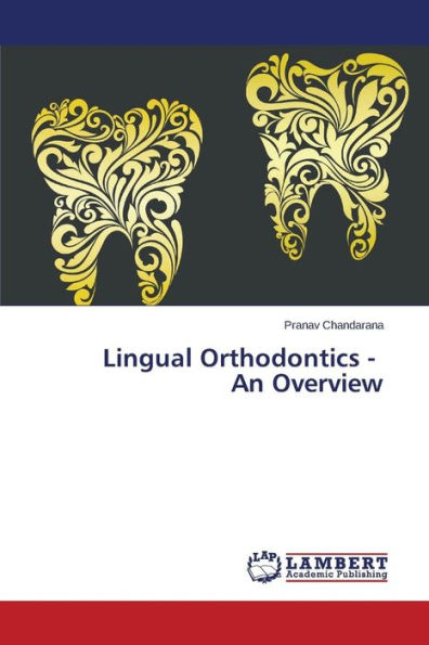 Lingual Orthodontics - An Overview