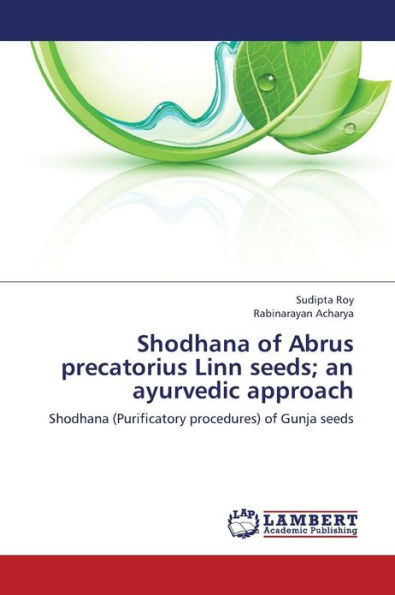 Shodhana of Abrus Precatorius Linn Seeds; An Ayurvedic Approach