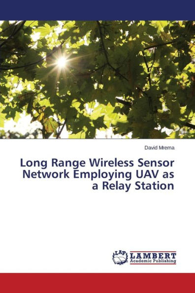 Long Range Wireless Sensor Network Employing UAV as a Relay Station