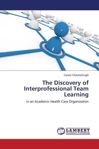 The Discovery of Interprofessional Team Learning