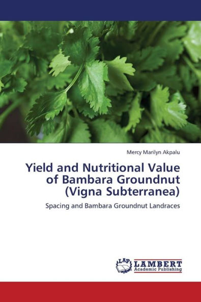 Yield and Nutritional Value of Bambara Groundnut (Vigna Subterranea)