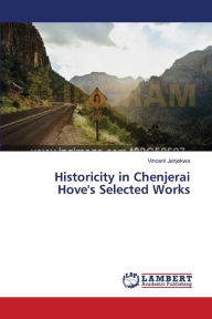 Title: Historicity in Chenjerai Hove's Selected Works, Author: Vincent Jenjekwa