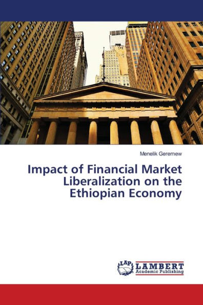 Impact of Financial Market Liberalization on the Ethiopian Economy