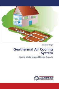 Title: Geothermal Air Cooling System, Author: Jaswinder Singh