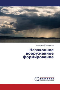 Title: Nezakonnoe Vooruzhennoe Formirovanie, Author: Abdukhamitov Validzhon