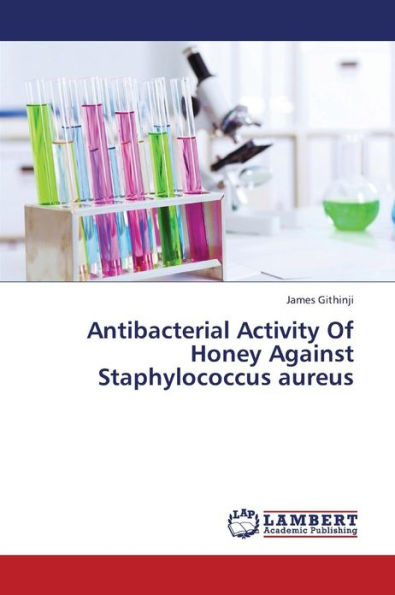 Antibacterial Activity of Honey Against Staphylococcus Aureus