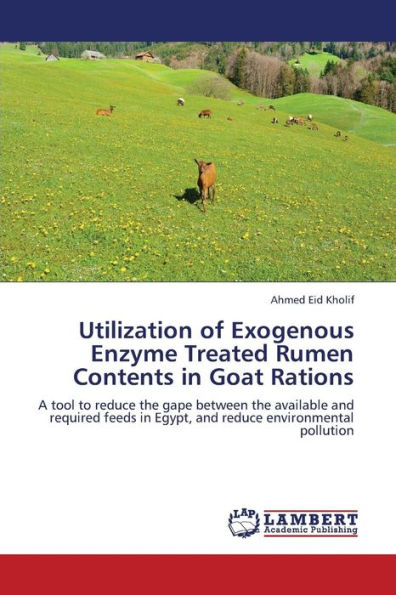 Utilization of Exogenous Enzyme Treated Rumen Contents in Goat Rations