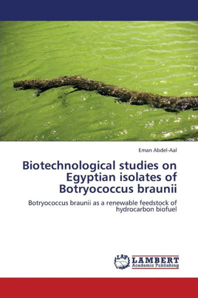 Biotechnological Studies on Egyptian Isolates of Botryococcus Braunii