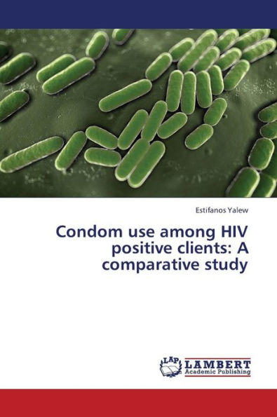 Condom use among HIV positive clients: A comparative study