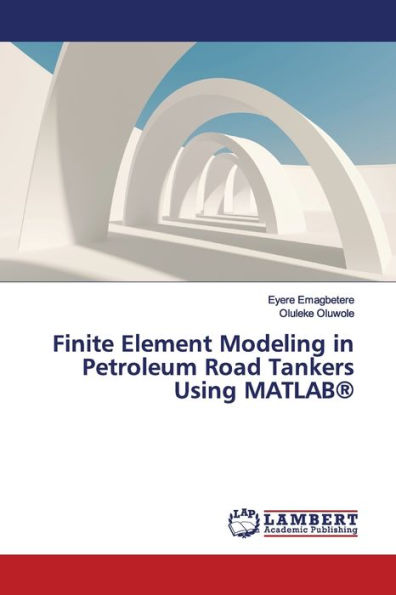 Finite Element Modeling in Petroleum Road Tankers Using MATLAB®