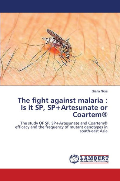 The fight against malaria: Is it SP, SP+Artesunate or Coartem®