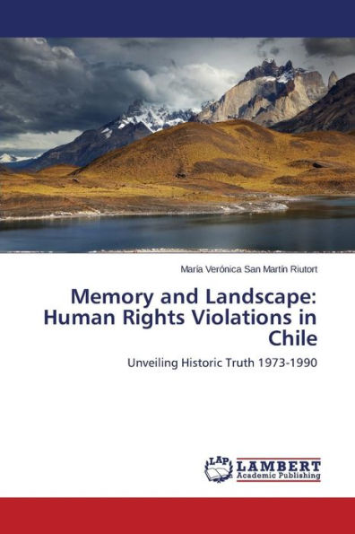 Memory and Landscape: Human Rights Violations in Chile