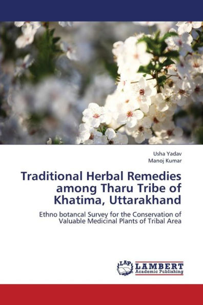 Traditional Herbal Remedies among Tharu Tribe of Khatima, Uttarakhand