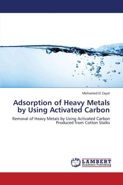 Adsorption of Heavy Metals by Using Activated Carbon