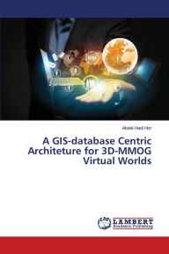 A GIS-Database Centric Architeture for 3D-Mmog Virtual Worlds