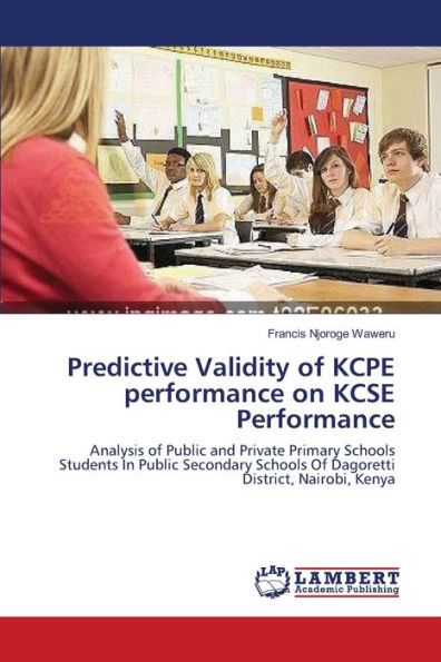 Predictive Validity of KCPE performance on KCSE Performance