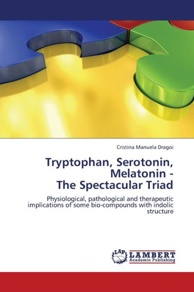 Tryptophan, Serotonin, Melatonin - The Spectacular Triad