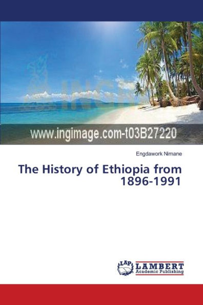 The History of Ethiopia from 1896-1991