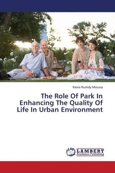 The Role of Park in Enhancing the Quality of Life in Urban Environment