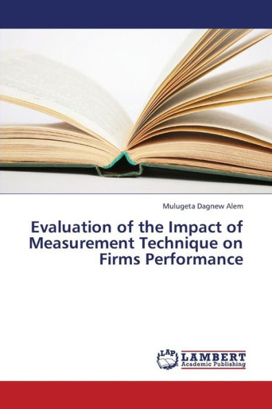 Evaluation of the Impact of Measurement Technique on Firms Performance