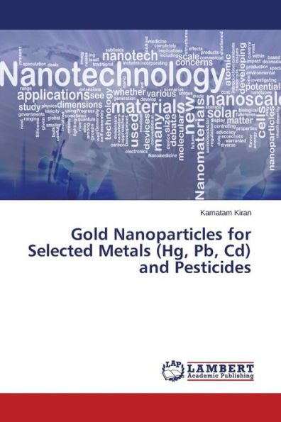 Gold Nanoparticles for Selected Metals (Hg, PB, CD) and Pesticides