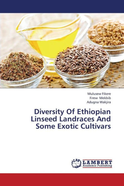 Diversity Of Ethiopian Linseed Landraces And Some Exotic Cultivars