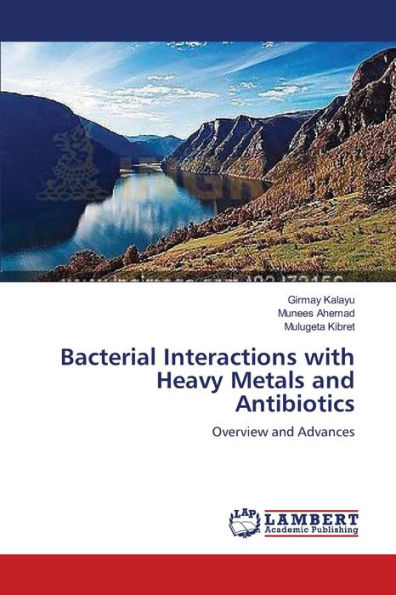 Bacterial Interactions with Heavy Metals and Antibiotics