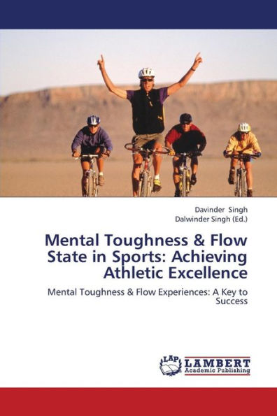 Mental Toughness & Flow State in Sports: Achieving Athletic Excellence
