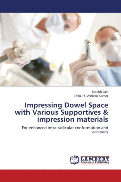 Impressing Dowel Space with Various Supportives & impression materials