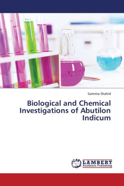 Biological and Chemical Investigations of Abutilon Indicum