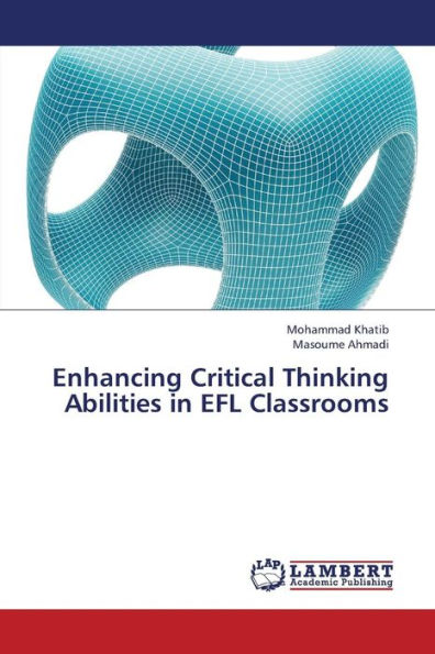Enhancing Critical Thinking Abilities in Efl Classrooms