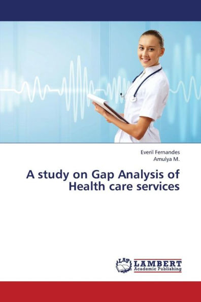 A Study on Gap Analysis of Health Care Services