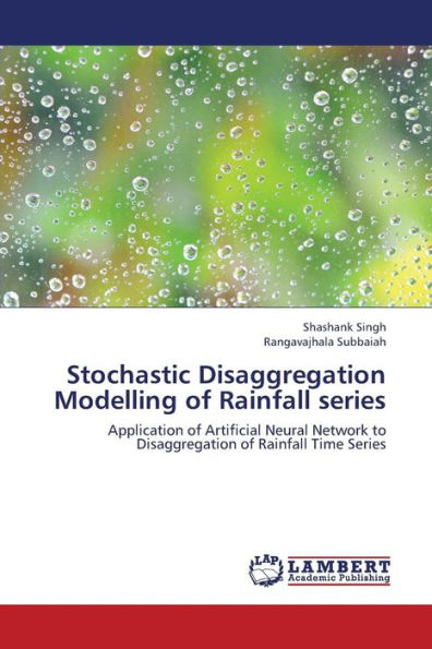 Stochastic Disaggregation Modelling of Rainfall Series