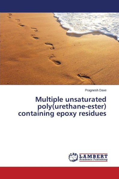 Multiple Unsaturated Poly(urethane-Ester) Containing Epoxy Residues
