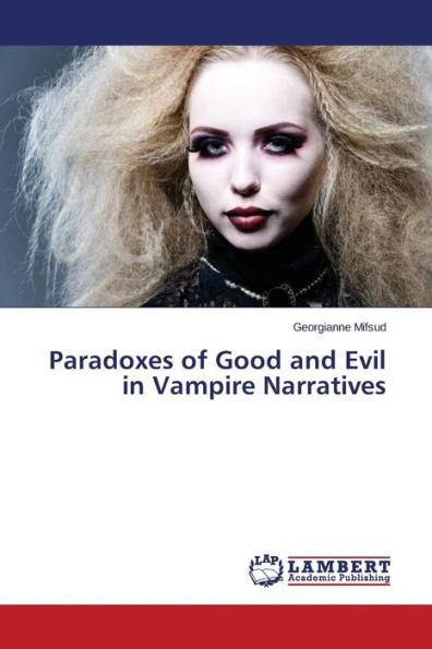 Paradoxes of Good and Evil in Vampire Narratives